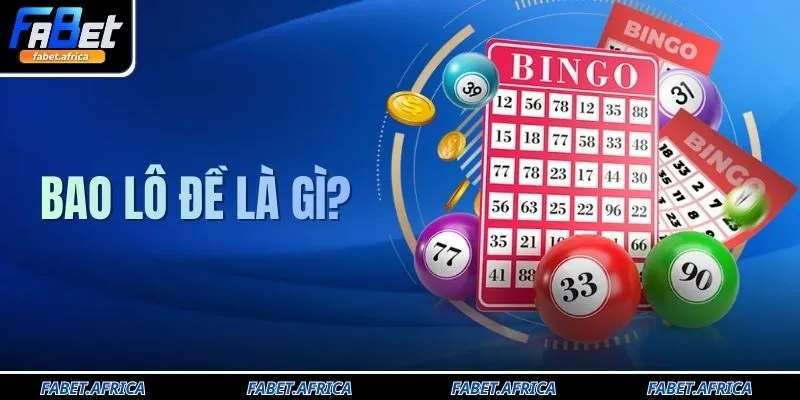 Bao Lô Đề Là Gì? Hướng Dẫn Cách Đánh Bao Lô Chuẩn Xác Từ A-Z 5 Bao Lô Đề Là Gì? Hướng Dẫn Cách Đánh Bao Lô Chuẩn Xác Từ A-Z