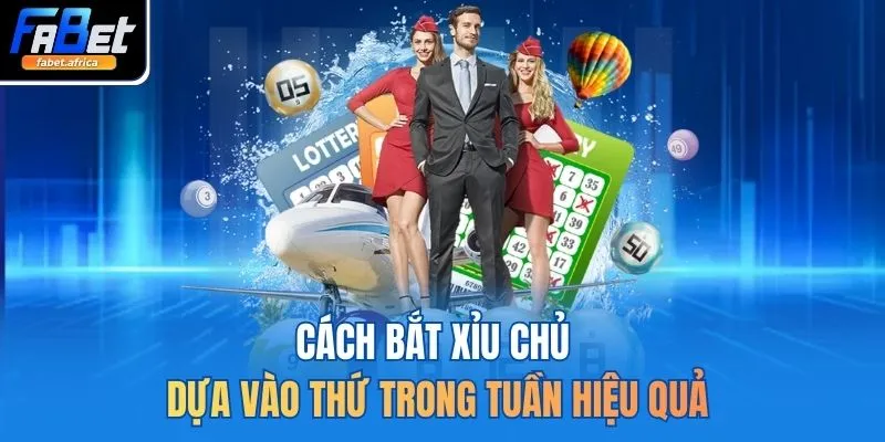 Cách bắt xỉu chủ dựa vào thứ trong tuần hiệu quả