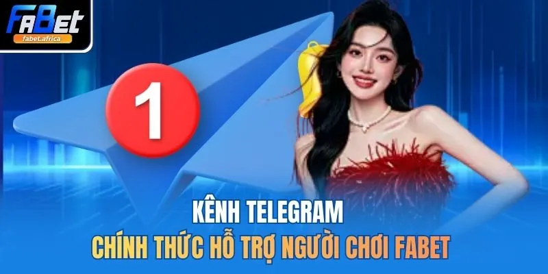 Liên Hệ FABET 2 Kênh Telegram chính thức hỗ trợ người chơi FABET