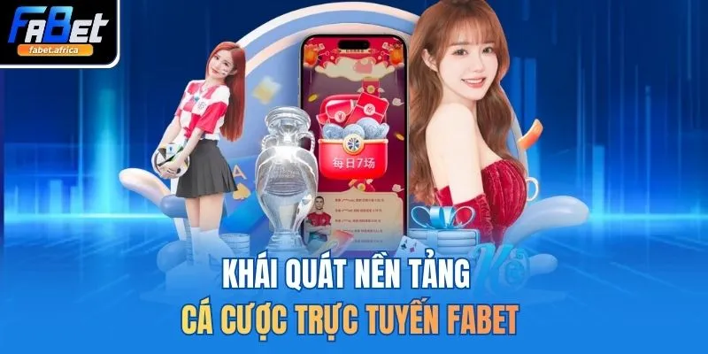 Fabet | Trang Cá Cược Thể Thao FABET.com Uy Tín Hàng Đầu 9 Khái quát nền tảng cá cược trực tuyến FABET