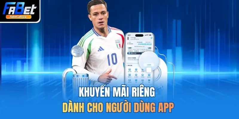App Cá Cược Bóng Đá FABET Xanh Chín Top 1 Thị Trường 4 Khuyến mãi riêng dành cho người dùng app