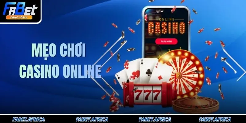 4 Mẹo Chơi Casino Online Giúp Tăng Tỷ Lệ Thắng Hiệu Quả