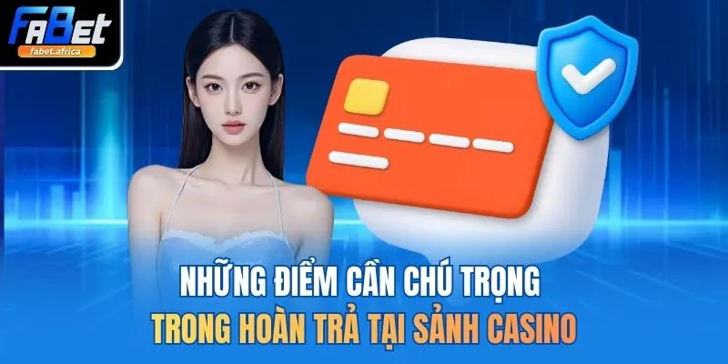 Những điểm cần chú trọng trong hoàn trả tại sảnh casino
