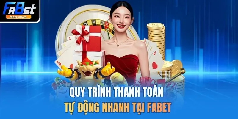 Fabet | Trang Cá Cược Thể Thao FABET.com Uy Tín Hàng Đầu 12 Quy trình thanh toán tự động nhanh tại FABET