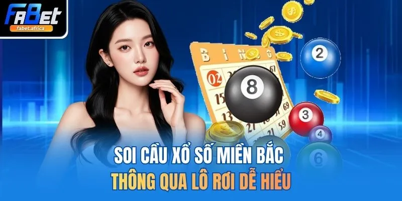 Soi Cầu Xổ Số Miền Bắc Chuẩn Xác 2026 - Bí Kíp Bắt Bất Bại 3 Soi cầu xổ số miền Bắc thông qua lô rơi dễ hiểu