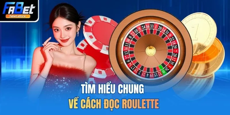 Tìm hiểu chung về cách đọc Roulette