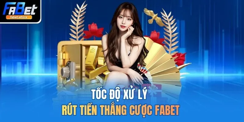 Fabet | Trang Cá Cược Thể Thao FABET.com Uy Tín Hàng Đầu 17 Tốc độ xử lý rút tiền thắng cược FABET